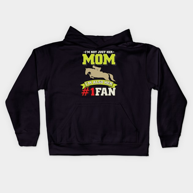 I'm Not Just Her Mum - Horse Show Jumping  Fan Kids Hoodie by biNutz